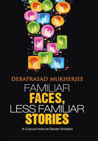 Knjiga Familiar Faces, Less Familiar Stories Debaprasad Mukherjee