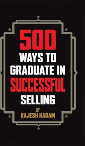 Kniha 500 Ways to Graduate in Successful Selling Rajesh Kadam