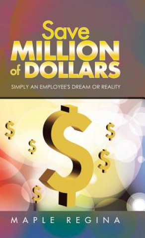 Kniha Save Million of Dollars Maple Regina