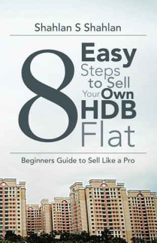 Kniha 8 Easy Steps to Sell Your Own Hdb Flat Shahlan S Shahlan