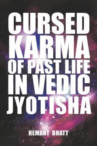 Книга Cursed Karma of Past Life in Vedic Jyotisha Hemant Bhatt