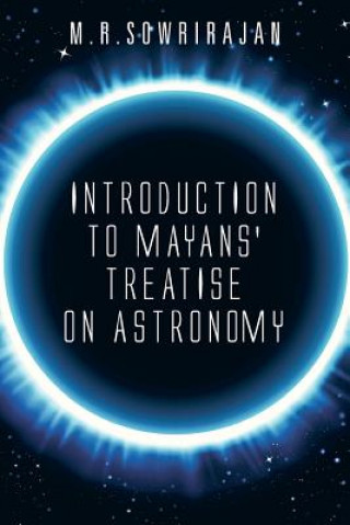 Knjiga Introduction to Mayans' Treatise on Astronomy M R Sowrirajan