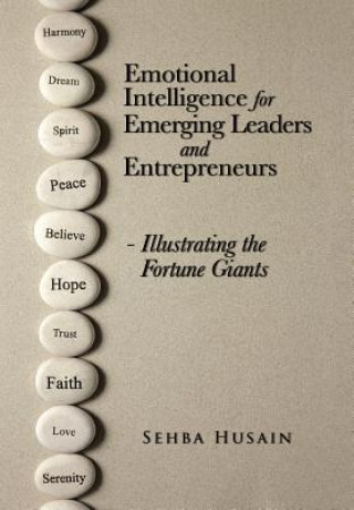 Kniha Emotional Intelligence for Emerging Leaders and Entrepreneurs - Illustrating the Fortune Giants Sehba Husain