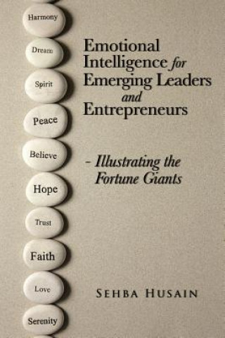Kniha Emotional Intelligence for Emerging Leaders and Entrepreneurs - Illustrating the Fortune Giants Sehba Husain