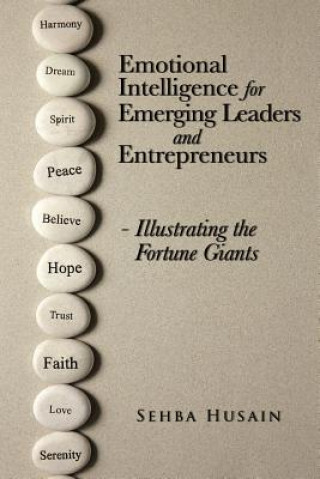 Книга Emotional Intelligence for Emerging Leaders and Entrepreneurs - Illustrating the Fortune Giants Sehba Husain