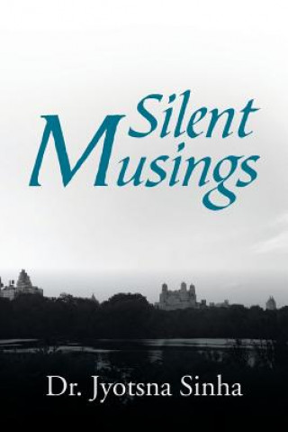 Könyv Silent Musings Dr Jyotsna Sinha