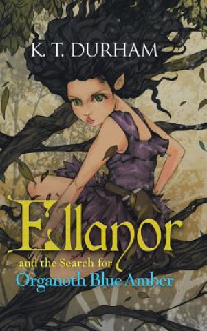 Buch Ellanor and the Search for Organoth Blue Amber K T Durham