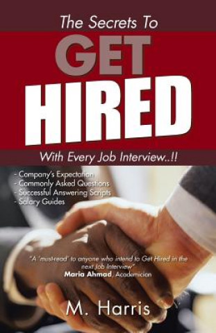 Könyv Secrets to Get Hired - With Every Job Interview..!! M Harris