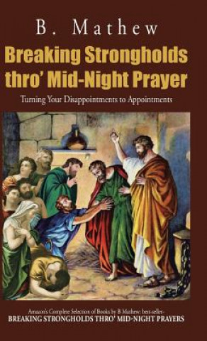 Kniha Breaking Strongholds Thro' Mid-Night Prayer B Mathew