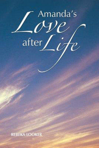 Book Amanda's Love After Life Rebeka Looker