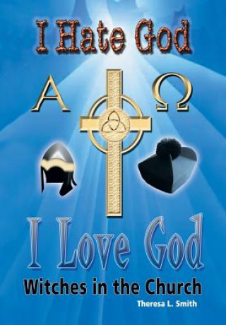 Kniha I Hate God, I Love God Theresa L. Smith