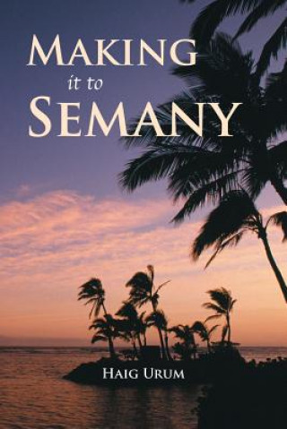 Книга Making It to Semany Haig Urum