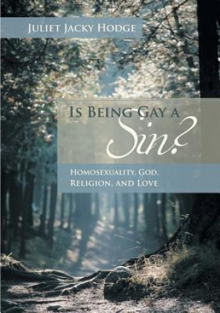 Kniha Is Being Gay a Sin? Juliet Jacky Hodge