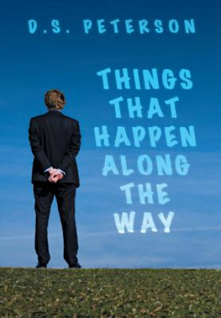 Carte Things That Happen Along the Way D.S. Peterson
