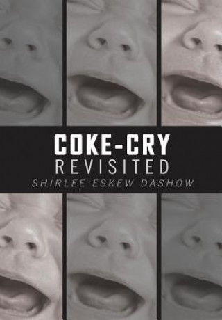 Könyv Coke-Cry Revisited Shirlee Eskew Dashow