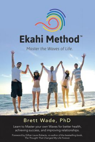 Carte Ekahi Method Phd Brett Wade