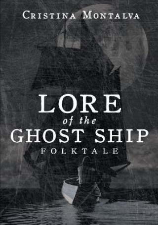 Kniha Lore of the Ghost Ship Cristina Montalva