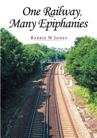 Libro One Railway, Many Epiphanies Barrie W Jones