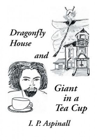 Kniha Dragonfly House and Giant in a Tea Cup I P Aspinall