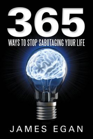 Carte 365 Ways to Stop Sabotaging Your Life James Egan