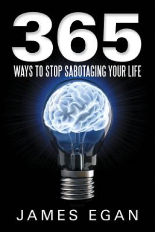 Kniha 365 Ways to Stop Sabotaging Your Life James Egan