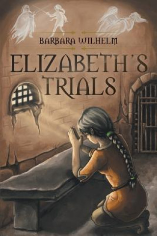 Kniha Elizabeth's Trials Barbara Wilhelm