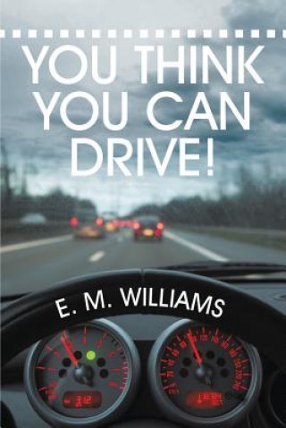 Kniha You Think You Can Drive! E M Williams
