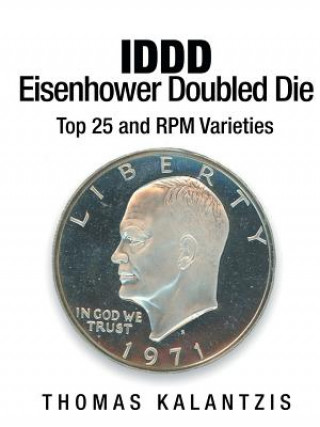 Kniha IDDD Eisenhower Dollar Doubled Die Top 25 and RPM Varieties Thomas Kalantzis
