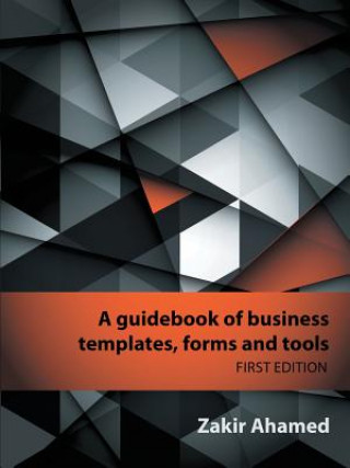 Książka Guidebook of Business Templates, Forms and Tools Zakir Ahamed