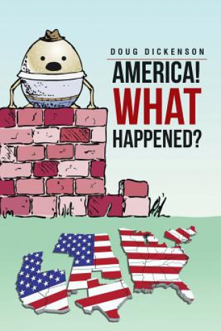 Книга America! What Happened? Doug Dickenson