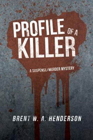 Книга Profile of a Killer Brent W a Henderson