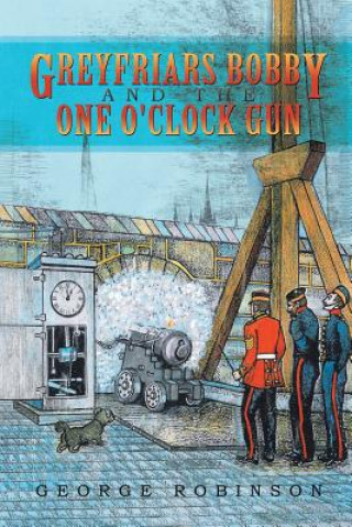 Kniha Greyfriars Bobby and the One O'Clock Gun Robinson