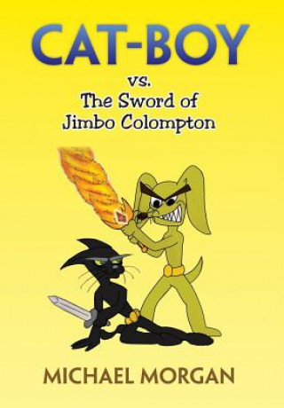 Kniha Cat-Boy vs. the Sword of Jimbo Colompton Michael Morgan