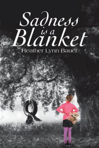 Книга Sadness Is a Blanket Heather Lynn Bauer