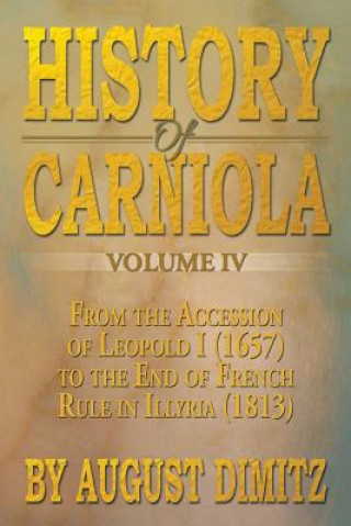 Könyv History of Carniola Volume IV August Dimitz