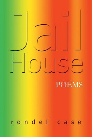 Knjiga Jail House Poems Rondel Case