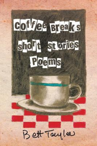 Kniha COFFEE BREAKS, Short Stories and Poems Bett Taylor
