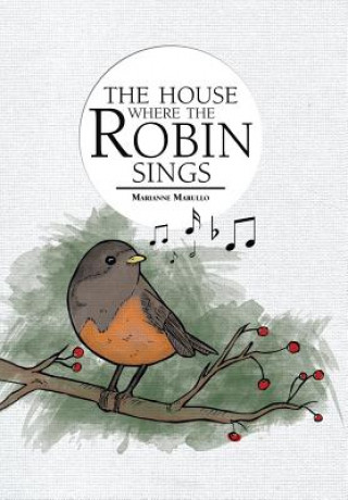 Kniha House Where the Robin Sings Marianne Marullo