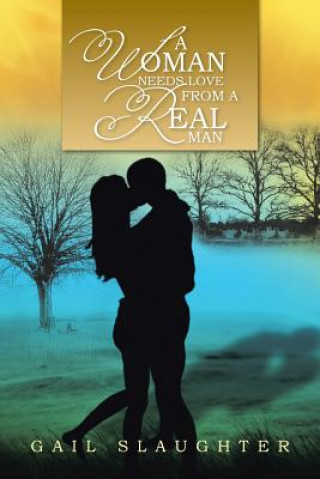 Kniha Woman Needs Love from a Real Man Gail Slaughter