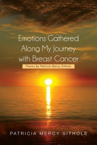 Libro Emotions Gathered Along My Journey with Breast Cancer Patricia Mercy Sithole