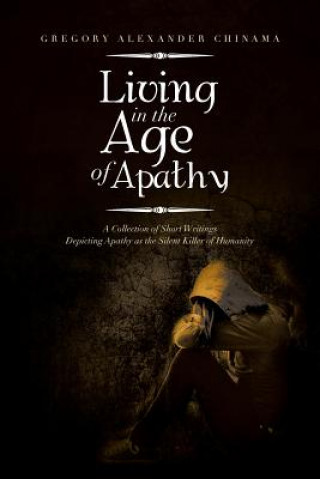 Книга Living in the Age of Apathy Gregory Alexander Chinama