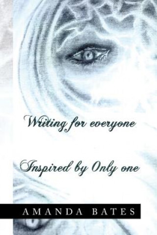 Kniha Writing for Everyone Inspired by Only One Amanda Bates