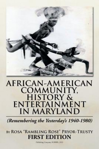 Книга African-American Community, History & Entertainment in Maryland Rosa Rambling Rose Pryor