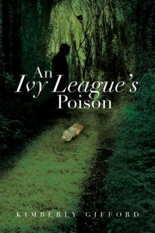 Книга Ivy League's Poison Kimberly Gifford