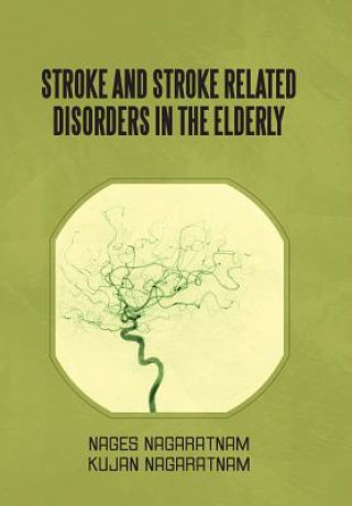 Carte Stroke and Stroke Related Disorders in the Elderly Kujan Nagaratnam