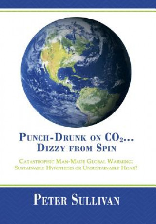 Carte Punch-Drunk on Co2...Dizzy from Spin Professor of Philosophy Peter (University of Stirling) Sullivan