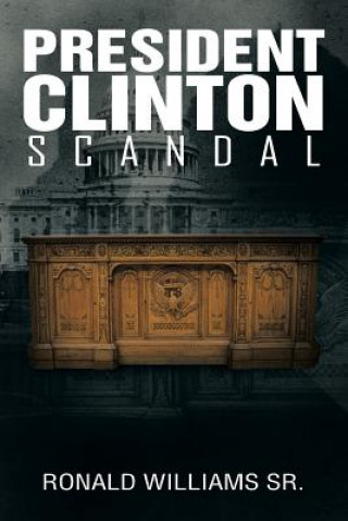 Knjiga President Clinton Scandal Ronald Williams Sr