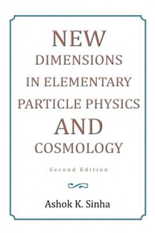 Livre New Dimensions in Elementary Particle Physics and Cosmology Second Edition Ashok K Sinha