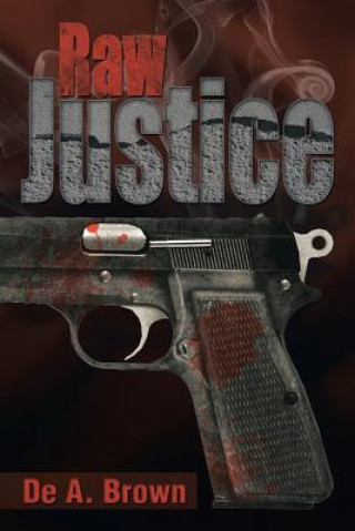 Книга Raw Justice De a Brown