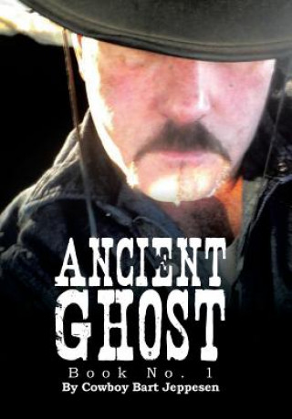 Knjiga Ancient Ghost Cowboy Bart Jeppesen